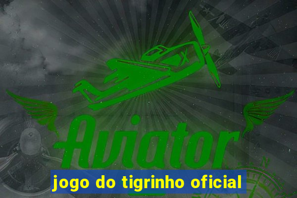 jogo do tigrinho oficial